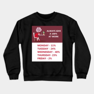 Always Give 100% At Work Crewneck Sweatshirt